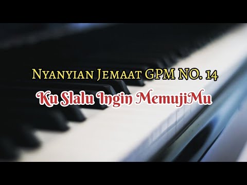 Musik Pengiring - Nyanyian Jemaat GPM No. 14 - KU SLALU INGIN MEMUJIMU