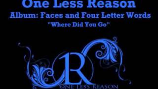 Where Did You Go - One Less Reason - Faces & Four Letter Words