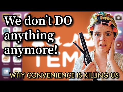 We don't DO anything anymore | Why convenience is killing us.