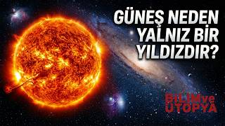 GÜNEŞ NEDEN YALNIZ BİR YILDIZDIR? | BİLİM VE ÜTOPYA