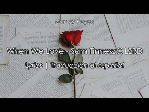 When We Love - Sam Tinnesz X LZRD | Lyrics / Sub Español
