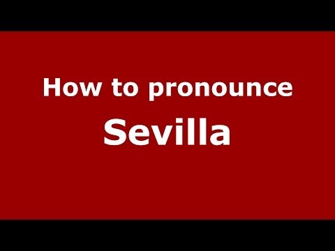 How to pronounce Sevilla