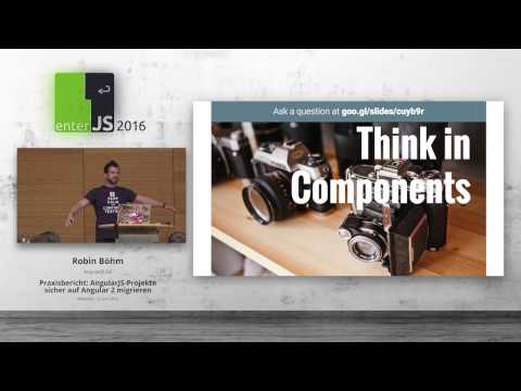 enterJS 2016 - Robin Böhm – Praxisbericht - AngularJS Projekte sicher auf Angular 2 migrieren