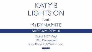 Katy B — Lights On (Skream Remix) [Official]