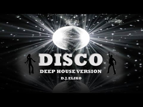 DEEP HOUSE VERSION  - DISCO - FREE MIX - MIX BY D.J.ELIKO