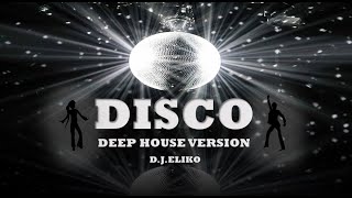 Download lagu DEEP HOUSE VERSION  - DISCO - FREE MIX - MIX BY D.J.ELIKO mp3