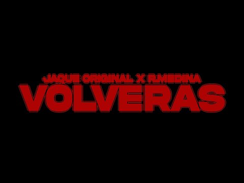 JAQUE ORIGINAL, R.MEDINA - VOLVERAS (Vídeo Oficial)