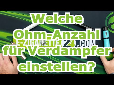 Welche Ohm-Anzahl für Verdampfer einstellen?