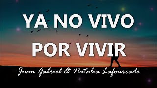 Juan Gabriel ft. Natalia Lafourcade - Ya No Vivo Por Vivir - Letra