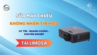 Sửa Máy Chiếu Không Nhận Tín Hiệu Tại TP.HCM | Limosa