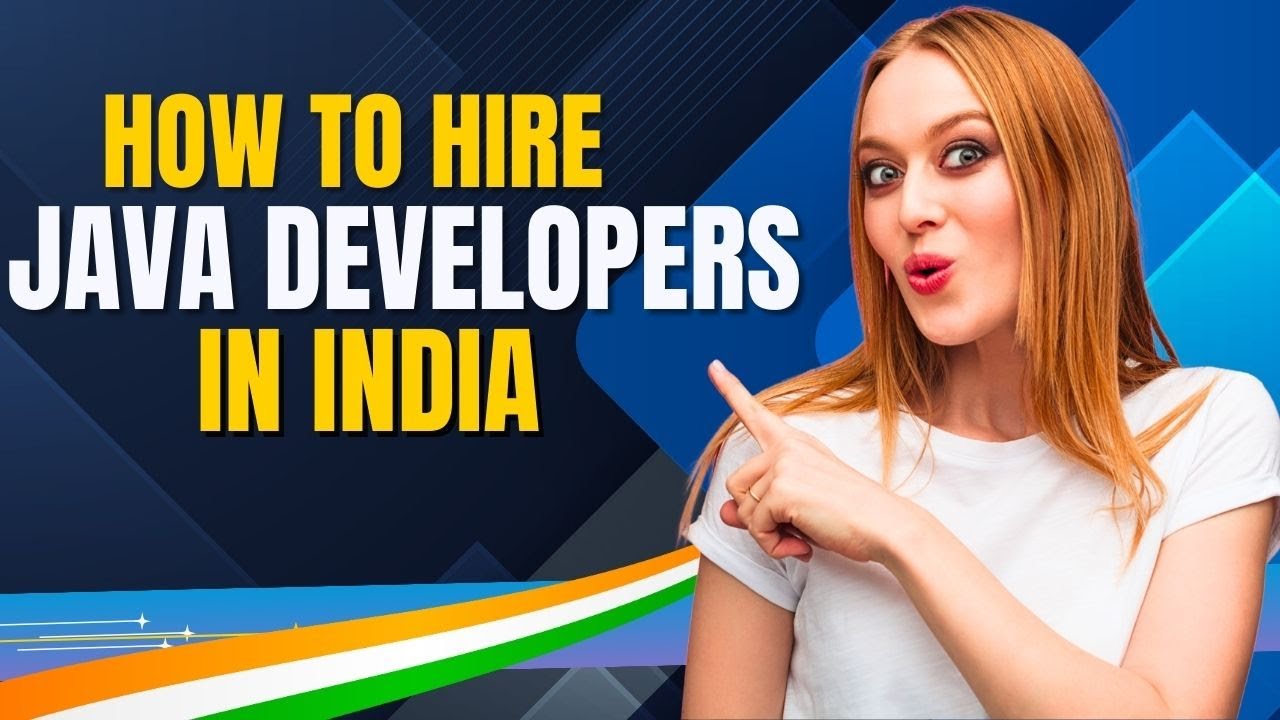 How To Hire Java Developers In India | Hiring Indian Java Developers