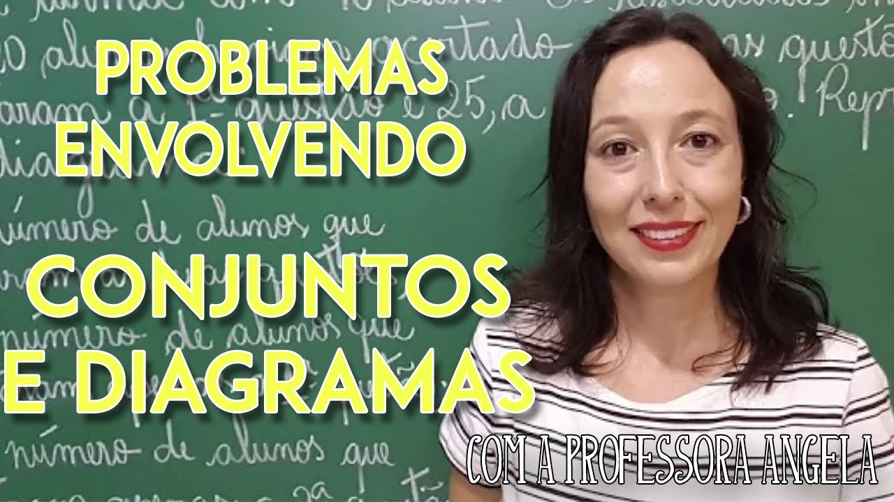 Problemas envolvendo conjuntos e diagramas - Professora Angela