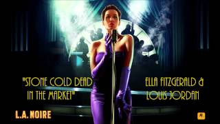 L.A. Noire: K.T.I. Radio - Stone Cold Dead in the Market - Ella Fitzgerald and Louis Jordan