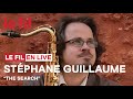 STÉPHANE GUILLAUME QUARTET - The Search // Live @ le fil