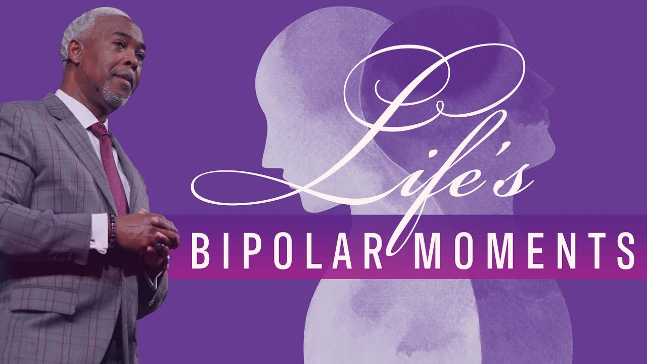Life's Bipolar Moments  | Bishop Dale C. Bronner