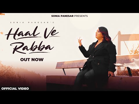 Haal Ve Rabba (Official Video)  - Sonia Panesar & Sahib G | Preet Bodal | New Punjabi Song 2023