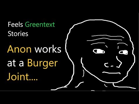 Sad Greentext Stories: Anon works at a Burger Place