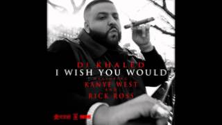 DJ Khalid - I Wish You Would ft. Kanye West and Rick Ross