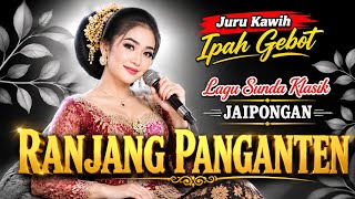 Download lagu LAGU SUNDA KASIK JAIPONGAN RANJANG PANGANTEN JURU KAWIH IPAH GEBOT mp3