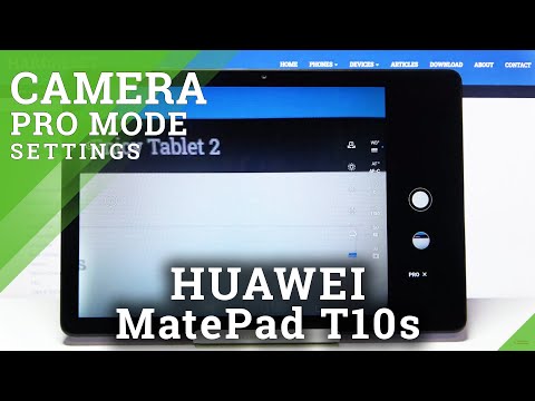 How to Use Camera Pro Mode in HUAWEI MatePad T10s – Advanced Camera Settings