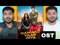 Sanwal Yaar Piya OST REACTION