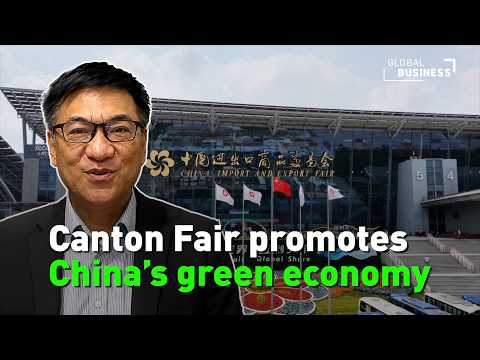 Canton Fair spotlights China's green products and trade ambitions