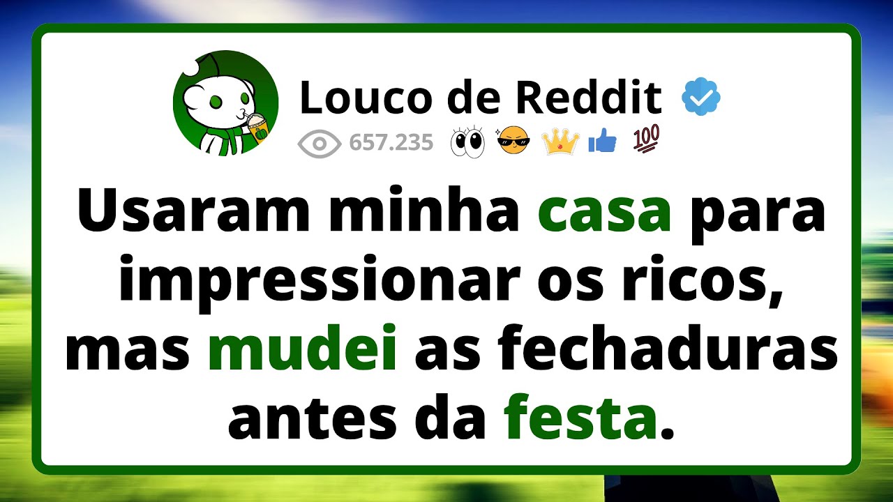 Usaram MINHA casa para IMPRESSIONAR os ricos, mas mudei as fechaduras antes da festa.