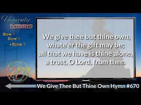 We Give Thee But Thine Own | Hymn #670