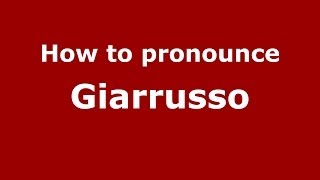How to pronounce Giarrusso