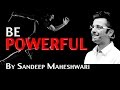 BE POWERFUL By Sandeep Maheshwari I Latest Mashup I Motivational Speech In Hindi