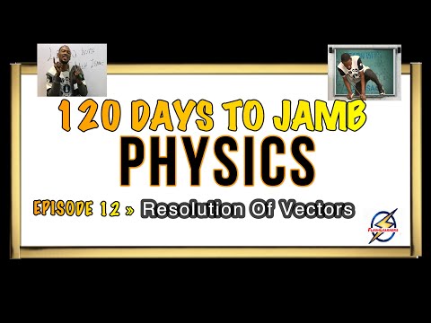 Resolution of Vectors » 120 Days To Jamb Physics - Episode 12