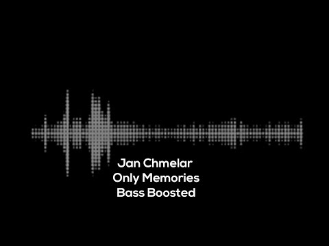 Jan Chmelar - Only Memories (Bass Boosted)