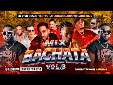Bachata Mix Vol. 3 Patronales Arroyo Cano 2026 (Dalvin, Romeo, Elvis, Raulin, Antony Santos).