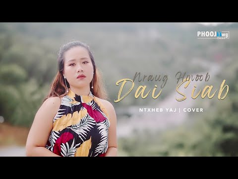 Ntxheb Yaj - Nraug Hmoob Dai Siab (Video/Cover)