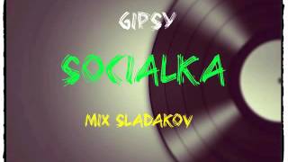 Gipsy Socialka ( SOCIAL BAND) MIX SLADAKOV Gipsy Socialka ( SOCIAL BAND) MIX SLADAKOV