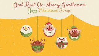 God Rest You Merry, Gentlemen - Jazz Christmas Lullabies - Instrumental Christmas Songs
