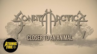 SONATA ARCTICA -  Closer To An Animal (OFFICIAL LYRIC VIDEO) | ATOMIC FIRE RECORDS