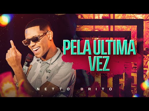 PELA ÚLTIMA VEZ - Netto Brito | Pra Encher e Derramar de Verão - OFICIAL