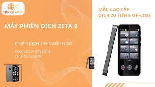 Hướng Dẫn Sử Dụng Máy Dịch Không Cần Mạng Z9 4G – Giao Tiếp Quốc Tế Chưa Bao Giờ Dễ Đến Thế!
