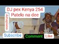 DJ Pex Kenya 254 Amapiano Vs Gengetone Patelo Na Dee Ssaru Father More Diamond Ammy