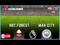 NOTTINGHAM FOREST VS MAN CITY  LIVE | PREMIER LEAGUE 2024 | .SIMULATION  & LIVE SCORE #premierleague