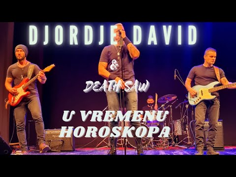 Djordje David & Death Saw - U Vremenu Horoskopa ( LIVE )
