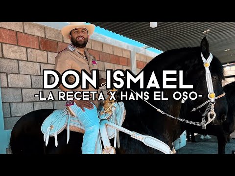 Don Ismael - La Receta x Hans El Oso (Corridos 2023(