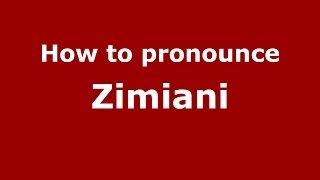 How to pronounce Zimiani