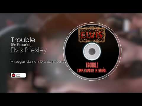 TROUBLE| ELVIS PRESLEY| COMPLETAMENTE EN ESPAÑOL