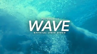 Futuristic - Wave | Official Lyric Video