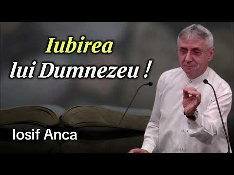 Iubirea lui Dumnezeu ! -Iosif Anca 2025