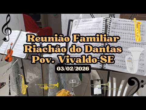 Hinos da Reunião Familiar em Riachão do Dantas no Povoado Vivaldo - SE [03/02/2026]