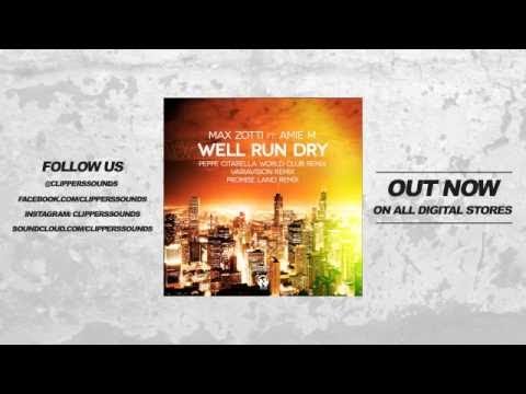 Max Zotti Feat. Amie M - Well Run Dry (Peppe Citarella World Club Remix) - Official Audio