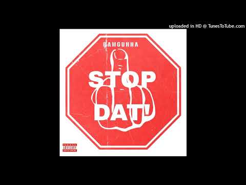 Bam Gunna - Stop Dat! (FREESTYLE)